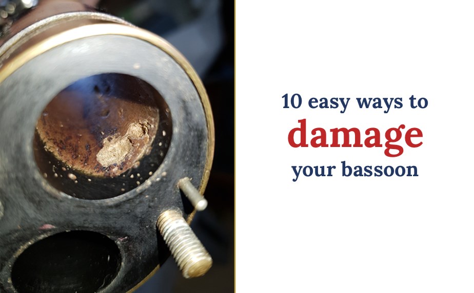 10 Easy Ways to Damage your Bassoon